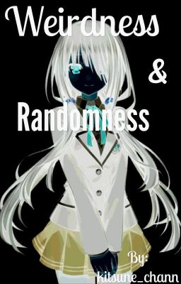 Weirdness & randomness