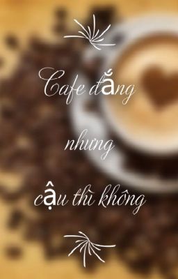 [WeiShin] Cafe đắng nhưng cậu thì không