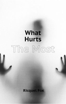 What Hurts The Most😔