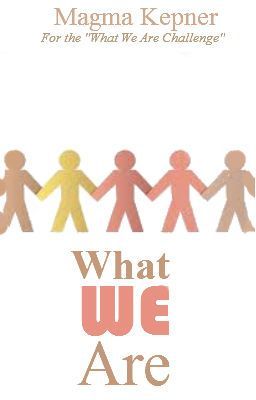 What We Are