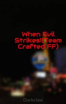 When Evil Strikes!(Team Crafted FF)