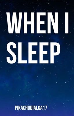 When I sleep