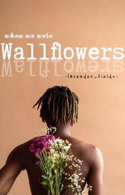 When we were Wallflowers