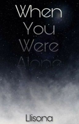 When You Were Alone