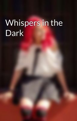Whispers in the Dark