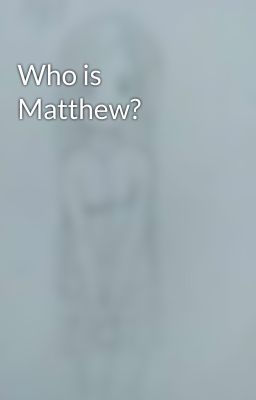 Who is Matthew?