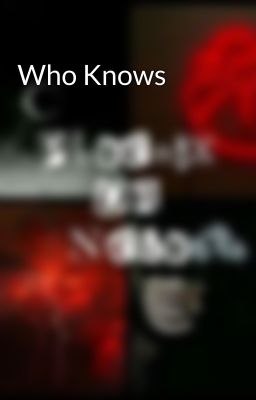 Who Knows