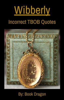 Wibberly - Incorrect TBOB Quotes