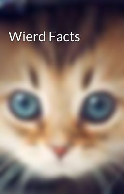 Wierd Facts