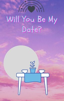 Will You Be My Date?