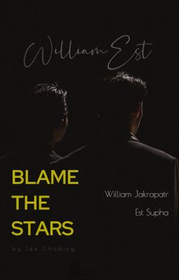 [WilliamEst] BLAME THE STARS