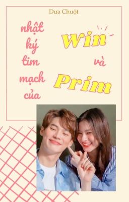 [WinPrim] Nhật Ký Tim Mạch Của Win và Prim