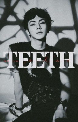 wnjy • TEETH | R21