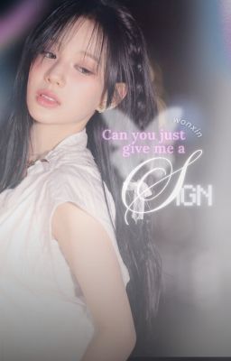 | wonxin | - just give me a sign