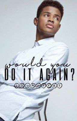 Would You Do It Again?
