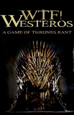 WTF! Westeros