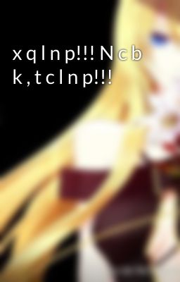 x q l n p!!! N c b k , t c l n p!!!