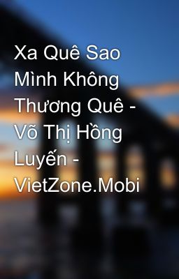 Xa Quê Sao Mình Không Thương Quê - Võ Thị Hồng Luyến - VietZone.Mobi