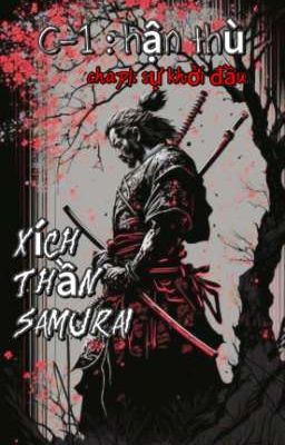 Xích Thần Samura (CHƯƠNG 1: HẬN THÙ) CHAP1: sự Khởi Đầu ★