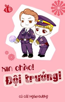 Xin chào! Đội trưởng![Hunhan] [Phần 1]