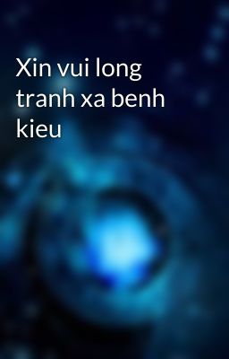 Xin vui long tranh xa benh kieu