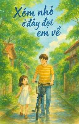 Xóm nhỏ ở đây đợi em về