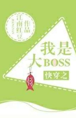 Xuyên nhanh chi ta là đại Boss (Full)