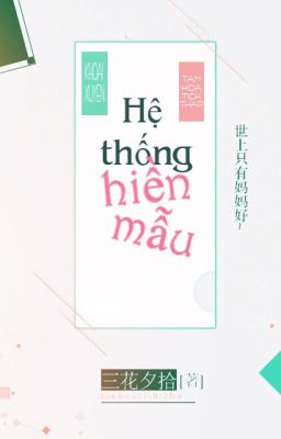 [Xuyên nhanh - Edit ] Hệ thống hiền mẫu