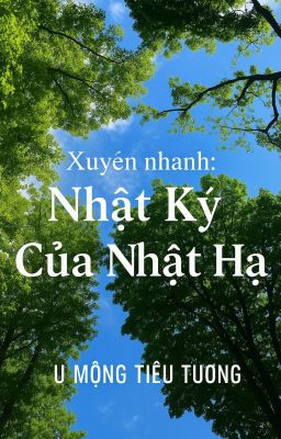 Xuyên nhanh: Nhật Ký Của Nhật Hạ.