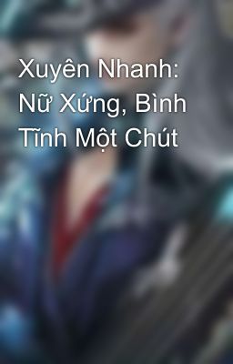 Xuyên Nhanh: Nữ Xứng, Bình Tĩnh Một Chút 