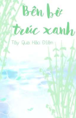 [Xuyên thư - Hệ thống] Bên Bờ Trúc Xanh