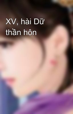 XV, hài Dữ thần hôn