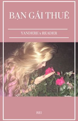 [Yandere x Reader] Bạn Gái Thuê