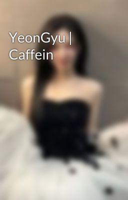 YeonGyu | Caffein