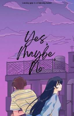 Yes, Maybe, No
