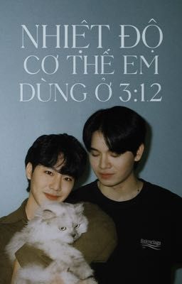 [YinWar] Nhiệt Độ Cơ Thể Em Dừng ở 3:12