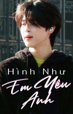 [Yoonmin] Hình Như Em Yêu Anh [CV]