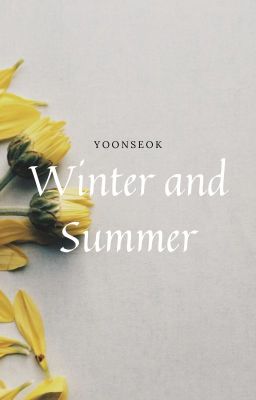 Yoonseok | Đông và Hạ