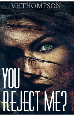 You Reject Me?