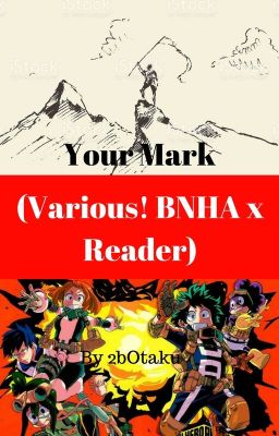 Your Mark (Various! BNHA x Reader)