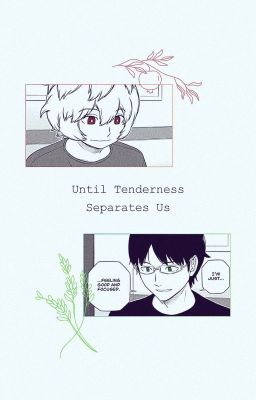 [YumaOsa] WT(Anthology) - Until Tenderness Separates Us