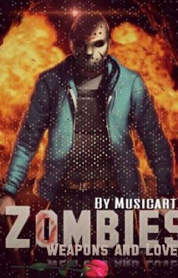 Zombies, Weapons, and Love