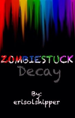 ZOMBIESTUCK ~ DECAY