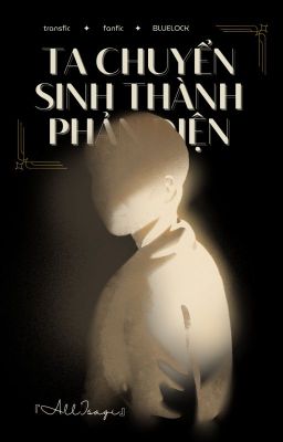 ۶ৎ [BLLK Edit/AllIsagi] Ta Chuyển Sinh Thành Phản Diện - ★!
