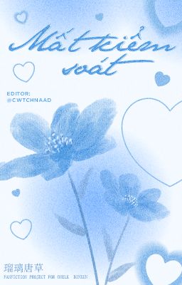 【瑠璃唐草 • 23:00】Mất kiểm soát