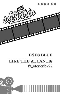 ⋆˚𖤓Love Scenario | 12:00☾˚⋆ eyes blue like the atlantis