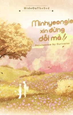 [𝐆𝐮𝐫𝐢𝐚 🖋 32] Minhyeongie xin đừng dỗi mà!