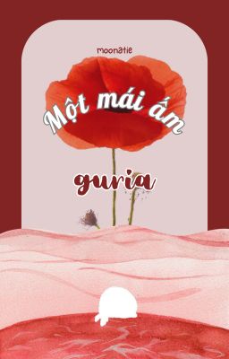 𝐠𝐮𝐫𝐢𝐚 ☾ một mái ấm
