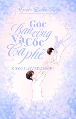 [𝑭𝒊𝒂𝒃𝒆 𝜗𝜚 18:00] Góc ban công và cốc cà phê