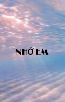 (𝓢𝓸𝓹𝓮)[Nhớ em]/Two short